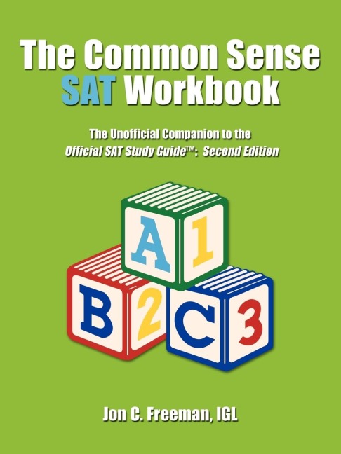 The Common Sense SAT Workbook: The Unofficial Companion to the Official SAT Study Guide[: Second Edition