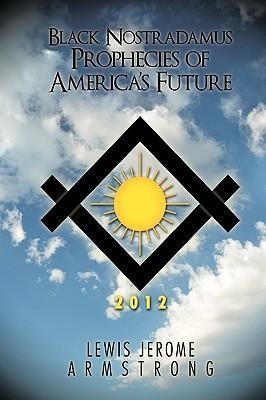 Black Nostradamus Prophecies of Americas Future