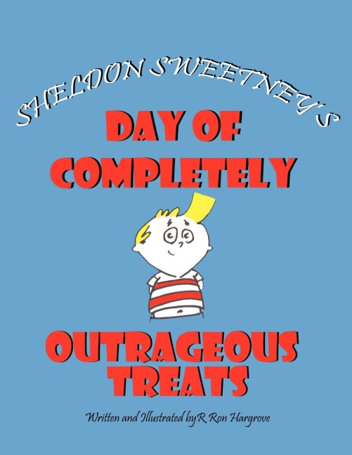 Sheldon Sweetneys Day of Completely Outrageous Treats
