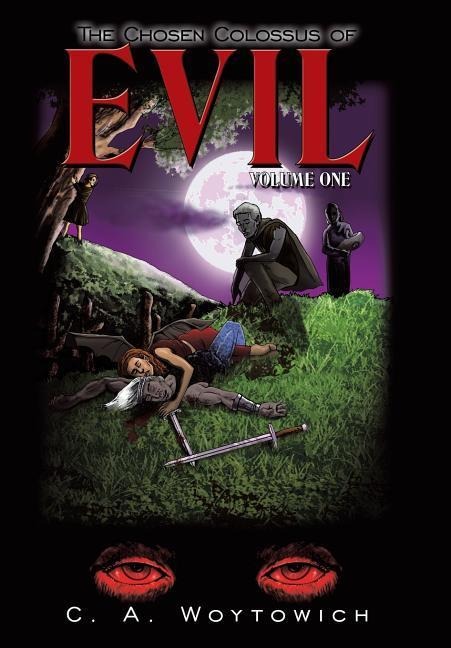The Chosen Colossus of Evil: Volume One