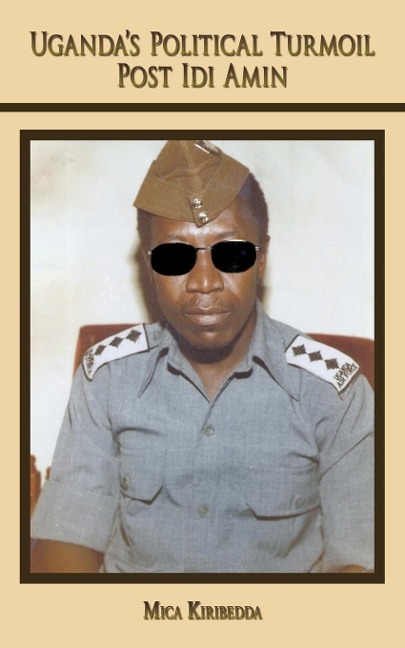 Ugandas Political Turmoil Post IDI Amin: The Untold Stories (Who Killed Oyite Ojok)