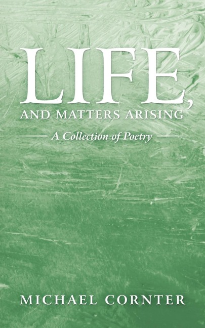 Life, and Matters Arising: A Collection of Poetry