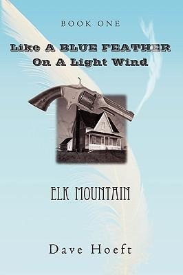 Like a Blue Feather on a Light Wind: Elk Mountain