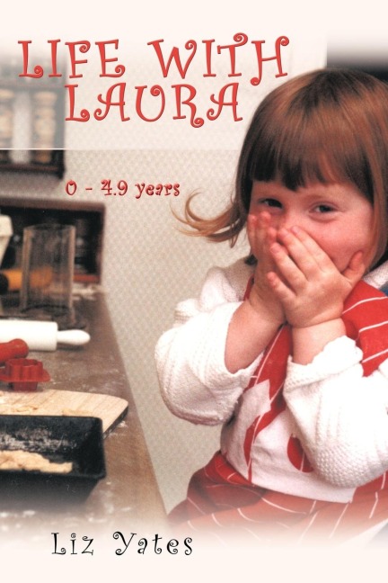 Life with Laura: 0 - 4.9 Years