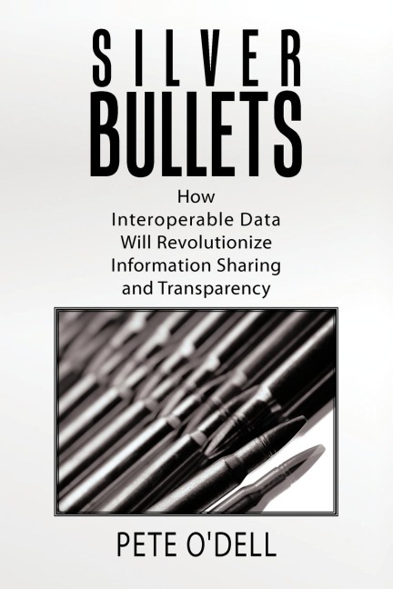 Silver Bullets: How Interoperable Data Will Revolutionize Information Sharing and Transparency
