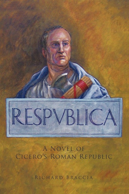 Respublica: A Novel of Ciceros Roman Republic