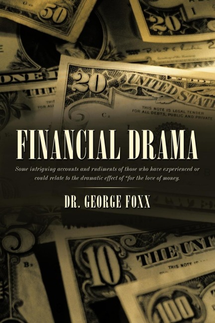 Financial Drama: Some intriguing accounts and rudiments of those who have experienced or could relate to the dramatic effect of for the love of money.