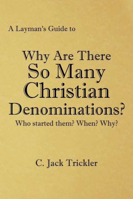 A Laymans Guide to: Why Are There So Many Christian Denominations?