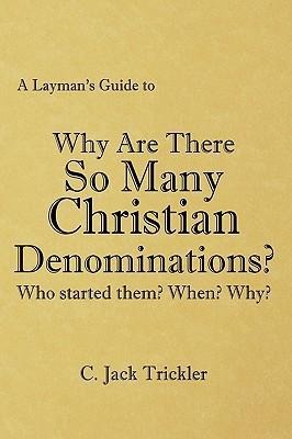 A Layman's Guide to: Why Are There So Many Christian Denominations?
