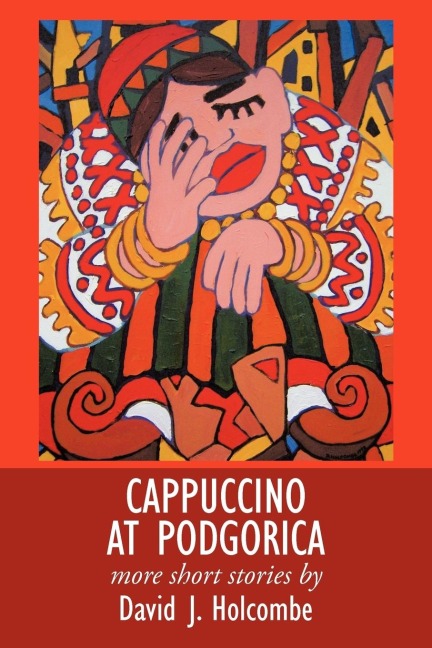 Cappuccino at Podgorica: More Short Stories