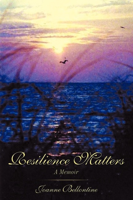 Resilience Matters: A Memoir