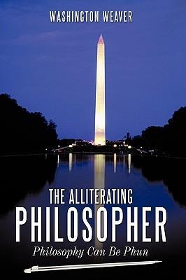 The Alliterating Philosopher: Philosophy Can Be Phun
