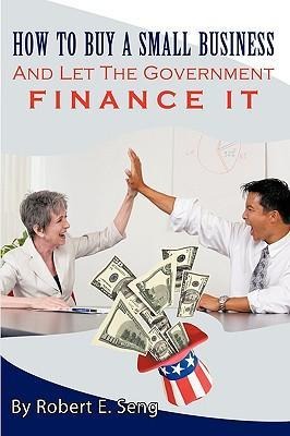 How to Buy a Small Business and Let the Government Finance It