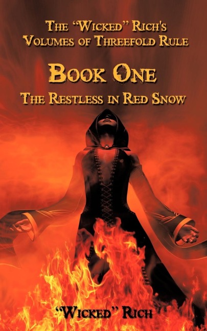 The Wicked Richs Volumes of Threefold Rule: Book One the Restless in Red Snow