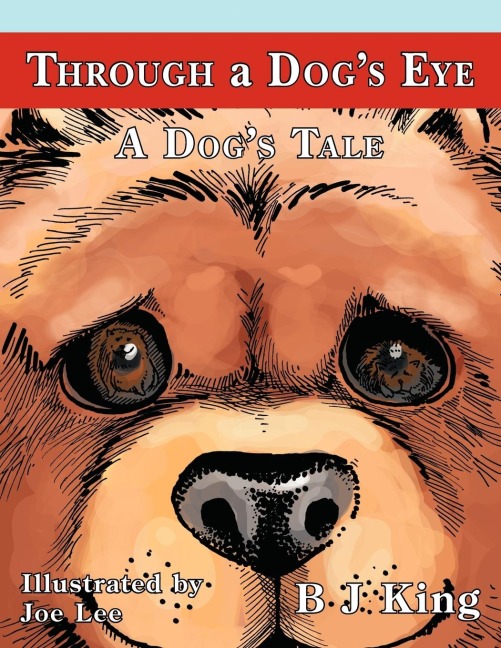 Through a Dogs Eye: A Dogs Tale