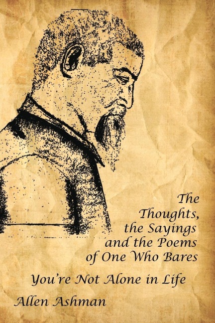 The Thoughts, the Sayings and the Poems of One Who Bares: Youre Not Alone in Life