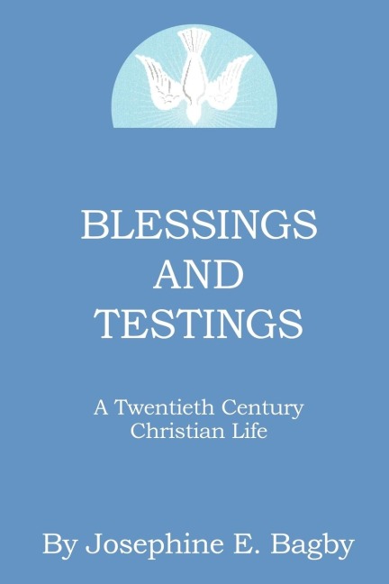 Blessings and Testings: A Twentieth Century Christian Life