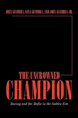 The Uncrowned Champion: Boxing and the Mafia in the Golden Era