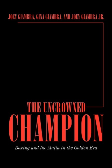 The Uncrowned Champion: Boxing and the Mafia in the Golden Era