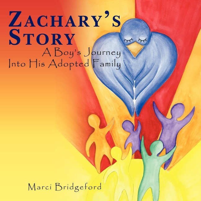 Zacharys Story: A Boys Journey Into His Adopted Family