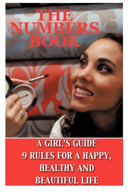 The Numbers Book: A Girl's Guide, 9 Rules To A Healthy, Happy And Beautiful Life