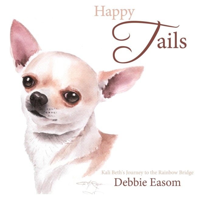 Happy Tails: Kali Beths Journey to the Rainbow Bridge