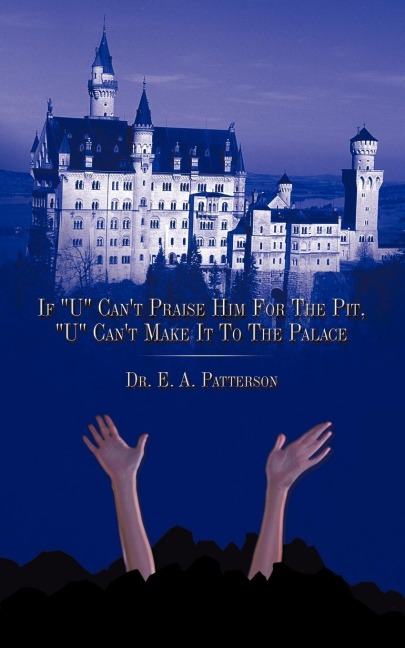 If U Cant Praise Him for the Pit, U Cant Make It to the Palace