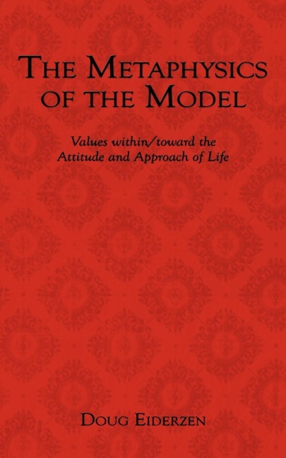 The Metaphysics of the Model: Values within/toward the Attitude and Approach of Life