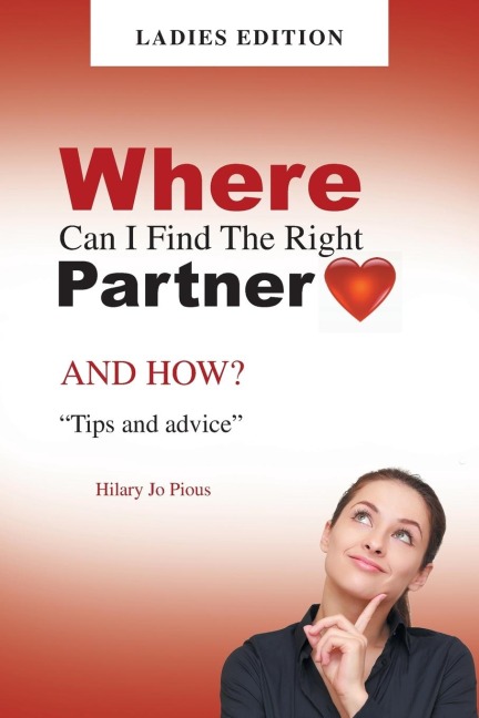 Where Can I Find The Right Partner: AND HOW? "Tips and advice" LADIES EDITION