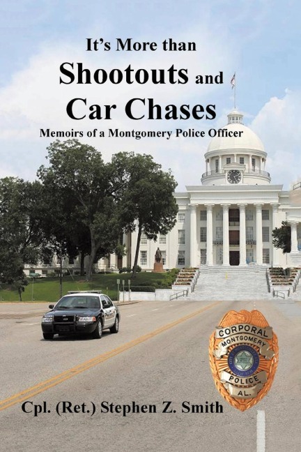 Its More Than Shootouts and Car Chases: Memoirs of a Montgomery Police Officer