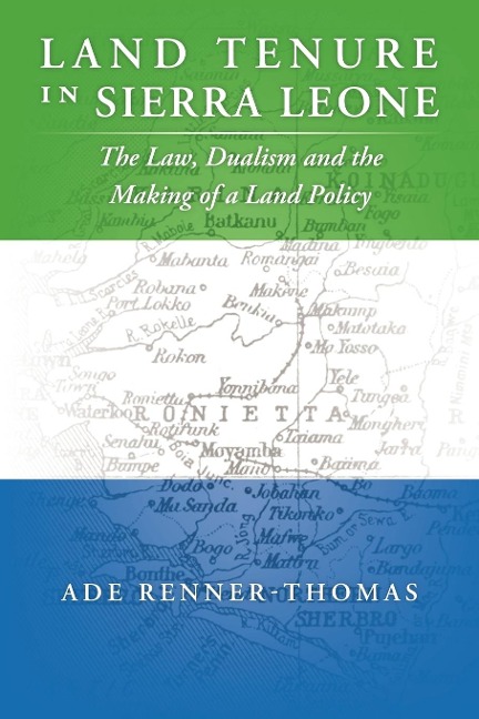 Land Tenure in Sierra Leone: The Law, Dualism and the Making of a Land Policy