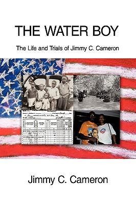 The Water Boy: The Life and Trials of Jimmy C. Cameron
