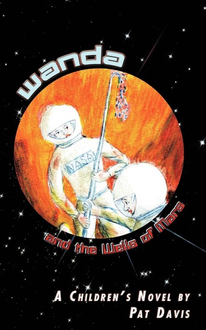 Wanda and the Wells of Mars: A Childrens Novel