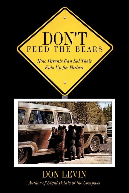 Dont Feed the Bears: How Parents Can Set Their Kids Up for Failure