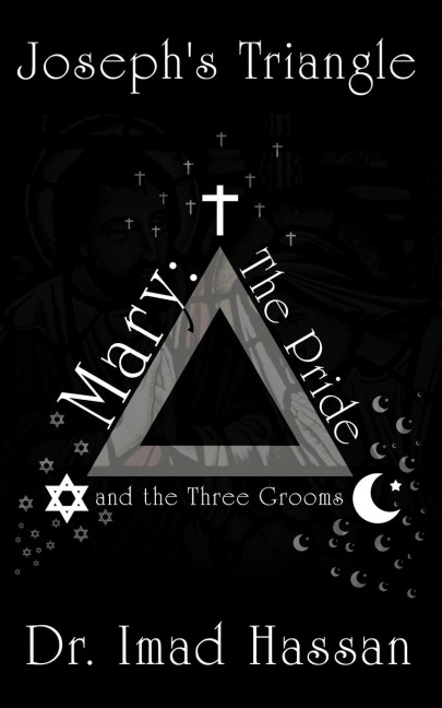 Josephs Triangle: Mary: The Pride and the Three Grooms