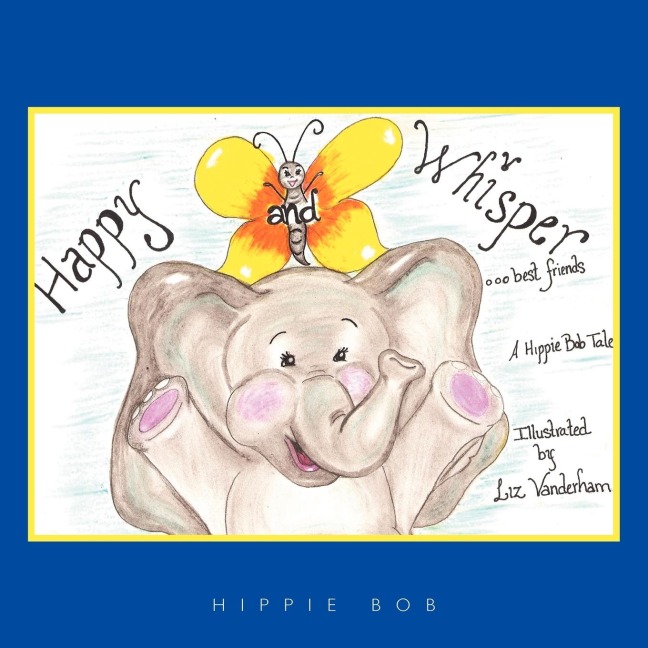 Happy and Whisper...best friends.: A Hippie Bob Tale (TM)