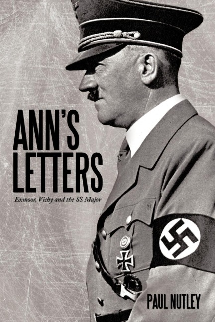 Anns Letters: Exmoor, Vichy and the SS Major
