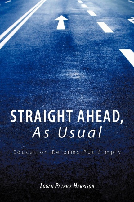 Straight Ahead, As Usual: Education Reforms Put Simply