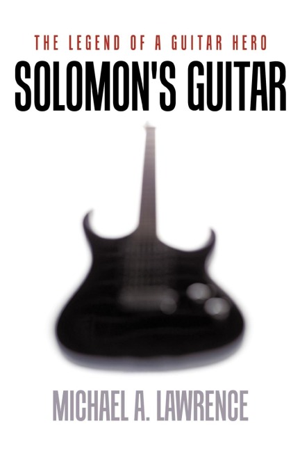 Solomons Guitar: The Legend of a Guitar Hero