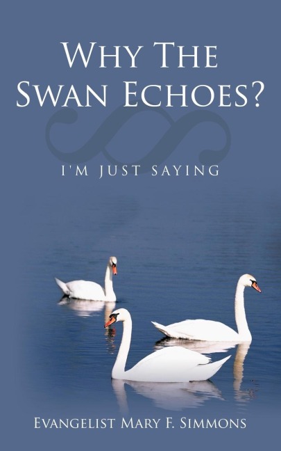 Why The Swan Echoes?: Im Just Saying