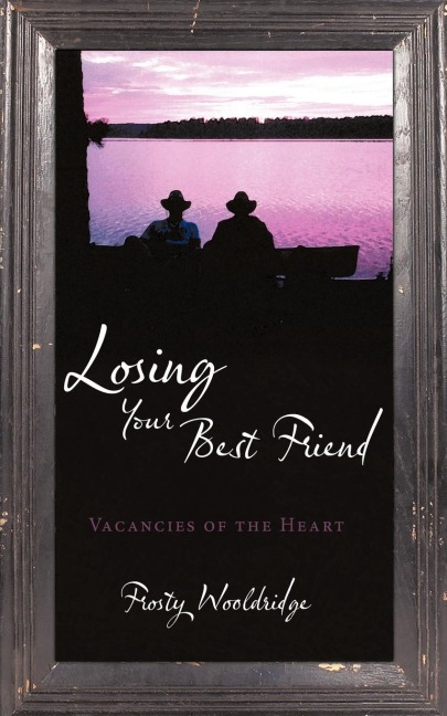 Losing Your Best Friend: Vacancies of the Heart