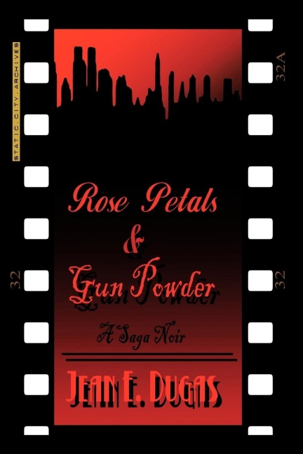 Rose Petals & Gun Powder: A Saga Noir