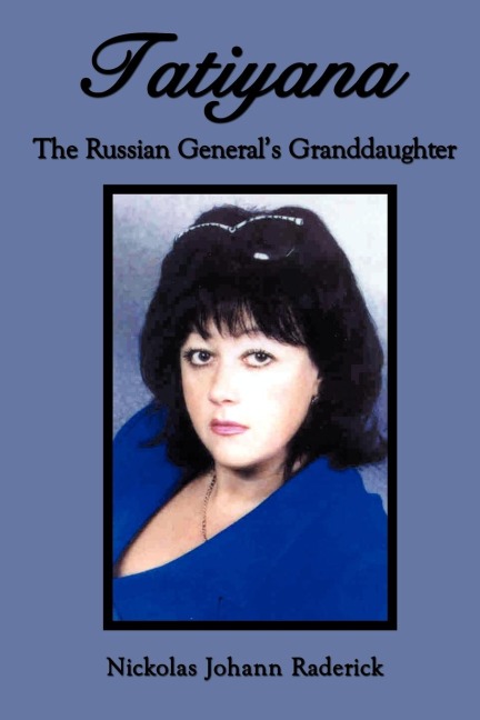 Tatiyana: The Russian Generals Granddaughter