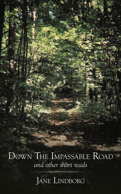 Down the Impassable Road: And Other Short Reads