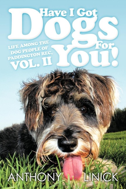 Have I Got Dogs for You!: Life Among the Dog People of Paddington Rec, Vol. II