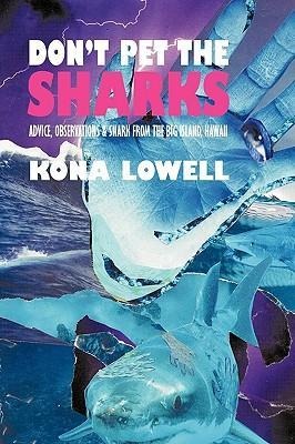 Dont Pet the Sharks: Advice, Observations & Snark from the Big Island, Hawaii