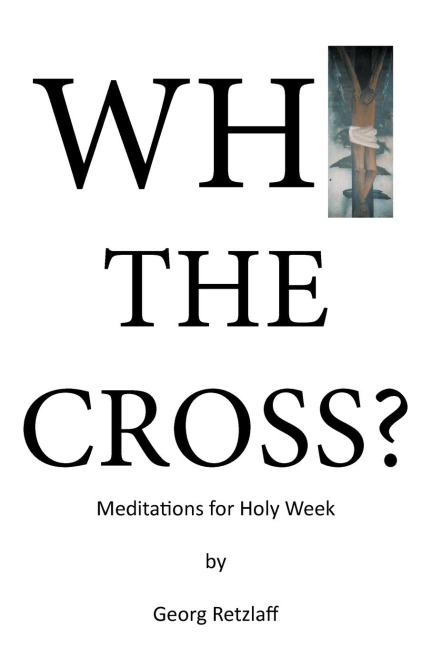 Why the Cross?: Meditations for Holy Week