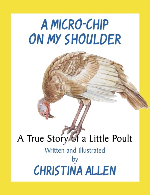 A Micro-Chip on My Shoulder: A True Story of a Little Poult