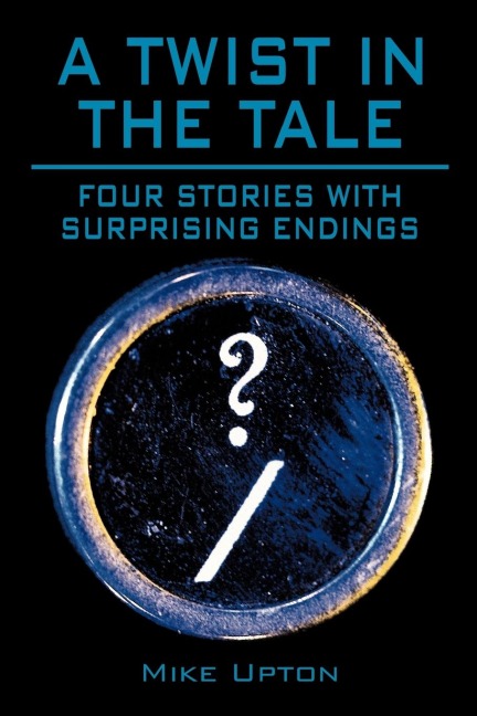 A Twist in the Tale: Four Stories with Surprising Endings