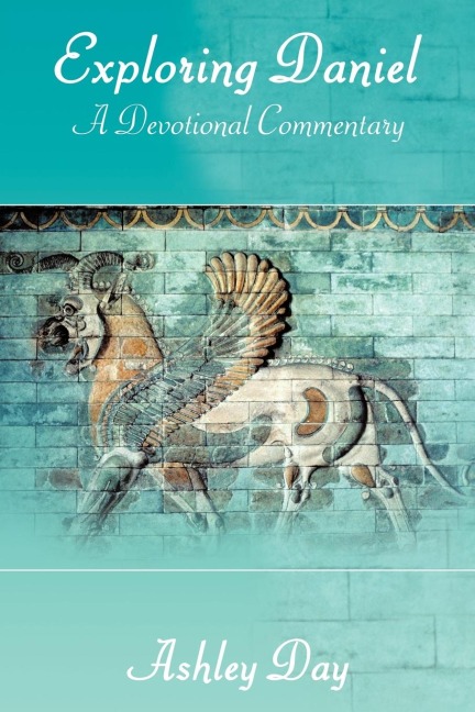 Exploring Daniel: A Devotional Commentary